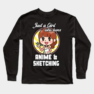 Just a Girl who loves Anime and Sketching Manga Long Sleeve T-Shirt